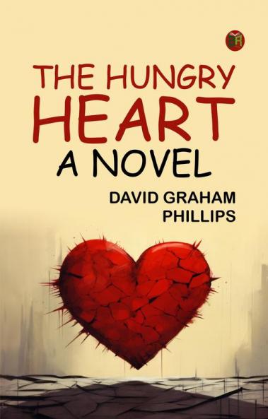 The Hungry Heart: A Novel