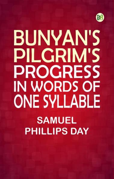 Bunyan's Pilgrim's Progress: In Words of One Syllable