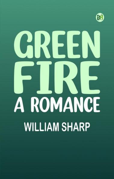 Green Fire: A Romance