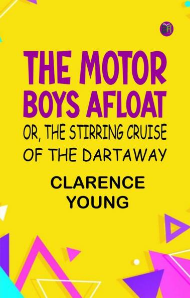 The Motor Boys Afloat; or The Stirring Cruise of the Dartaway
