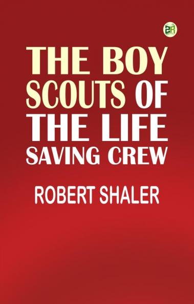 The Boy Scouts of the Life Saving Crew
