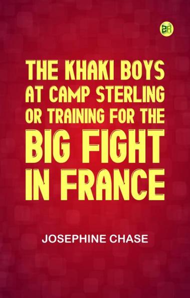 The Khaki Boys at Camp Sterling; Or Training for the Big Fight in France