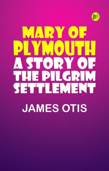Mary of Plymouth: A Story of the Pilgrim Settlement
