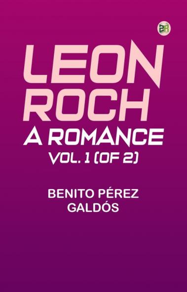 Leon Roch: A Romance vol. 1 (of 2)