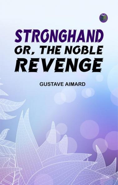 Stronghand; or The Noble Revenge