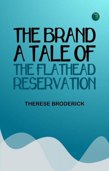 The Brand: A Tale of the Flathead Reservation