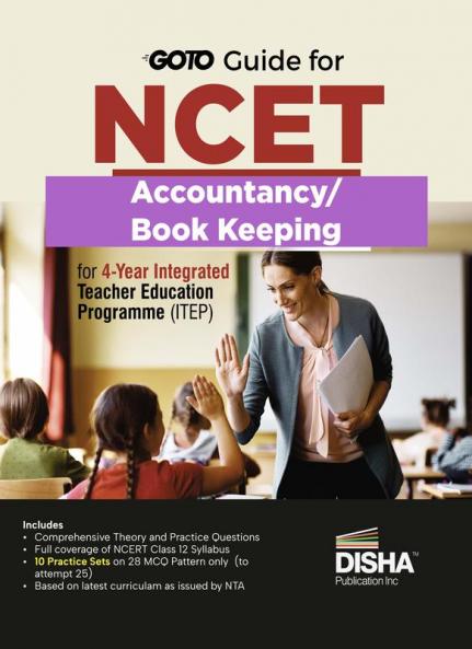 Go To Guide for NCET Accountancy/ Book Keeping for 4-Year Integrated Teacher Education Programme (ITEP) | 10 Practice Sets | NCERT Coverage 2024 with PYQs & Practice Question Bank | MCQs AR MSQs & Passage based Questions