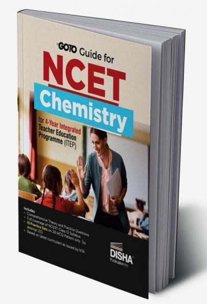 Go To Guide for NCET Chemistry for 4-Year Integrated Teacher Education Programme (ITEP) | 10 Practice Sets | NCERT Coverage with PYQs & Practice Question Bank | MCQs AR MSQs & Passage based Questions