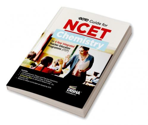 Go To Guide for NCET Chemistry for 4-Year Integrated Teacher Education Programme (ITEP) | 10 Practice Sets | NCERT Coverage with PYQs & Practice Question Bank | MCQs AR MSQs & Passage based Questions