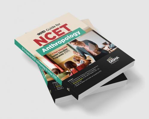 Go To Guide for NCET Anthropology for 4-Year Integrated Teacher Education Programme (ITEP) | 10 Practice Sets | NCERT Coverage 2024 with PYQs & Practice Question Bank | MCQs AR MSQs & Passage based Questions