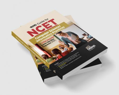 Go To Guide for NCET Computer Science/ Informatics Practices for 4-Year Integrated Teacher Education Programme (ITEP) | 10 Practice Sets | NCERT Coverage 2024 with PYQs & Practice Question Bank | MCQs AR MSQs & Passage based Questions