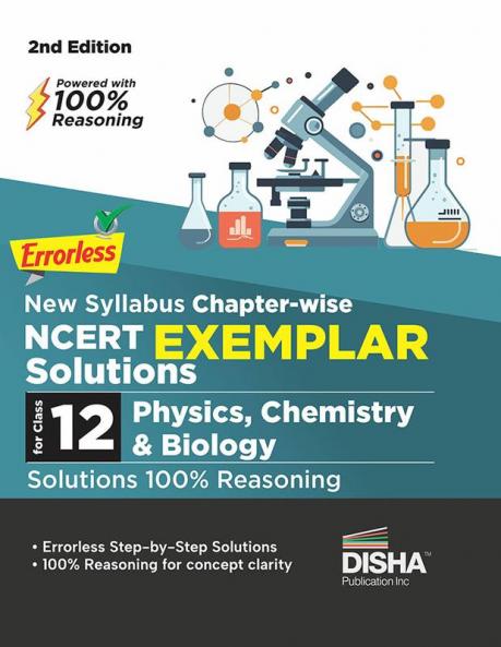 Errorless New Syllabus Chapter-wise NCERT Exemplar Solutions Class 12 Physics Chemistry & Biology Solutions | 100% Reasoning