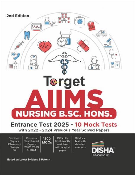 Disha Target AIIMS Nursing B.Sc. Hons. Entrance Test 2025 - 10 Mock Tests with 2022 - 2024 Previous Year Solved Papers | Physics Chemistry Biology General Knowledge & Aptitude |