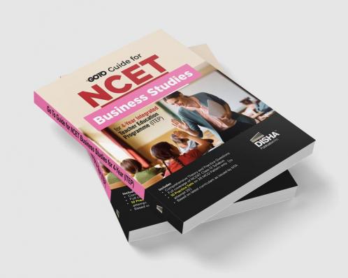 Go To Guide for NCET Business Studies for 4-Year Integrated Teacher Education Programme (ITEP) | 10 Practice Sets | NCERT Coverage 2024 with PYQs & Practice Question Bank | MCQs AR MSQs & Passage based Questions