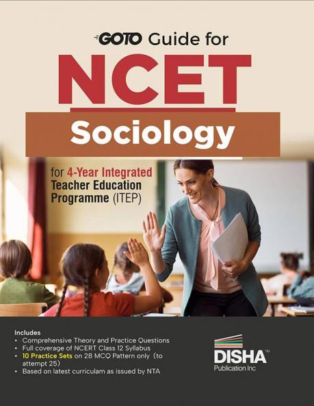 Go To Guide for NCET Sociology for 4-Year Integrated Teacher Education Programme (ITEP) | 10 Practice Sets | NCERT Coverage 2024 with PYQs & Practice Question Bank | MCQs AR MSQs & Passage based Questions
