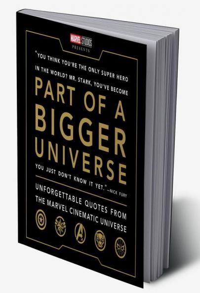 Marvel : Part of a Bigger Universe : Unforgettable Quotes from the Marvel Cinematic Universe