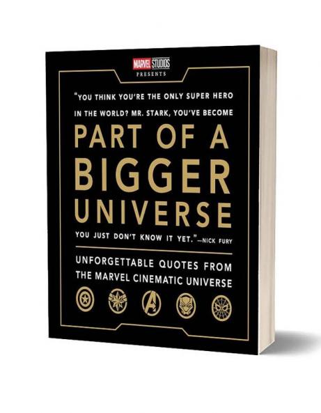 Marvel : Part of a Bigger Universe : Unforgettable Quotes from the Marvel Cinematic Universe