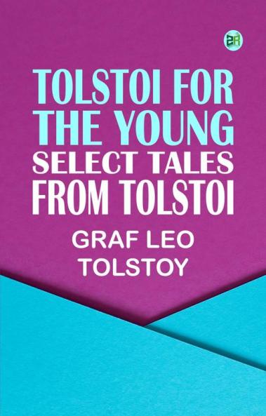 Tolstoi for the young: Select tales from Tolstoi