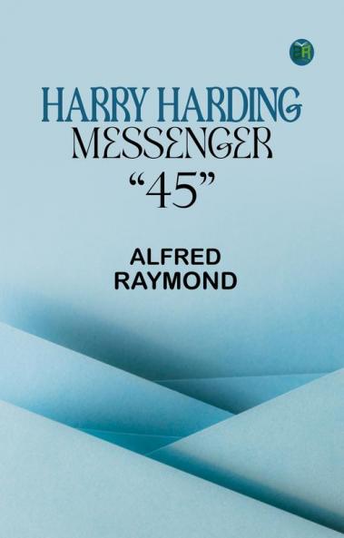 Harry Harding—Messenger 45