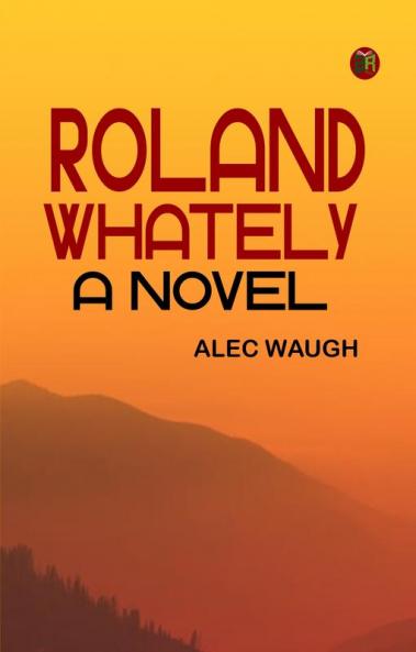 Roland Whately: A Novel