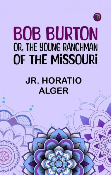 Bob Burton; or The Young Ranchman of the Missouri