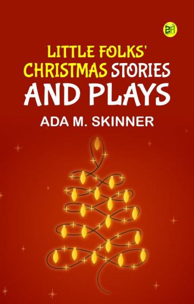 Little Folks' Christmas Stories and Plays