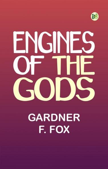 Engines of the Gods
