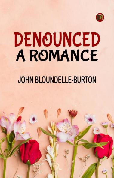 Denounced: A Romance