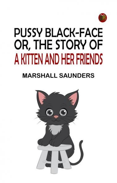 Pussy Black-Face; Or The Story of a Kitten and Her Friends