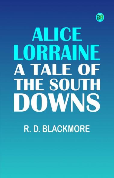 Alice Lorraine: A Tale of the South Downs