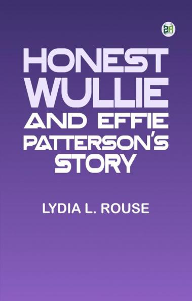 Honest Wullie; and Effie Patterson's Story