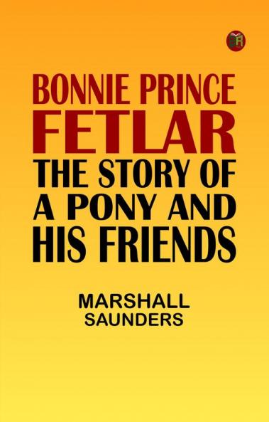 Bonnie Prince Fetlar: The Story of a Pony and His Friends