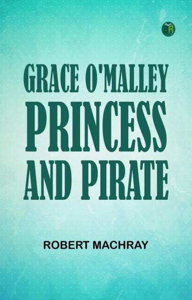 Grace O'Malley Princess and Pirate