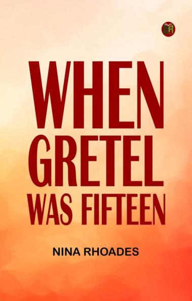 When Gretel Was Fifteen
