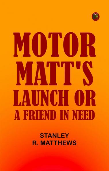 Motor Matt's Launch; or A Friend in Need