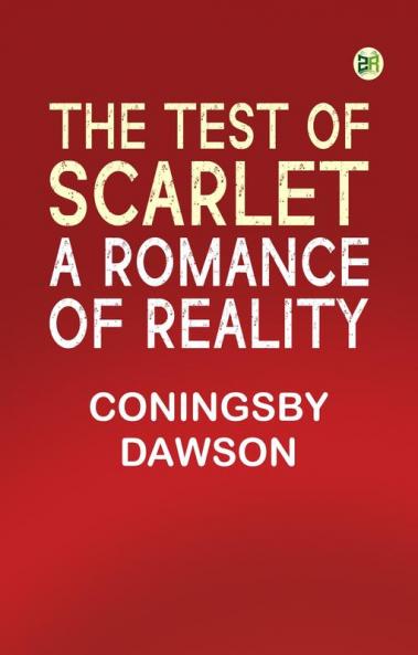 The Test of Scarlet: A Romance of Reality