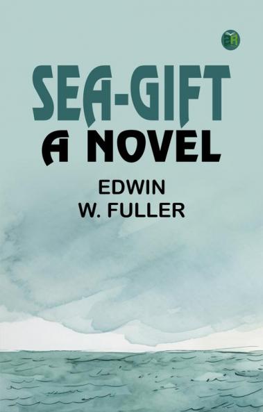 Sea-gift: A Novel