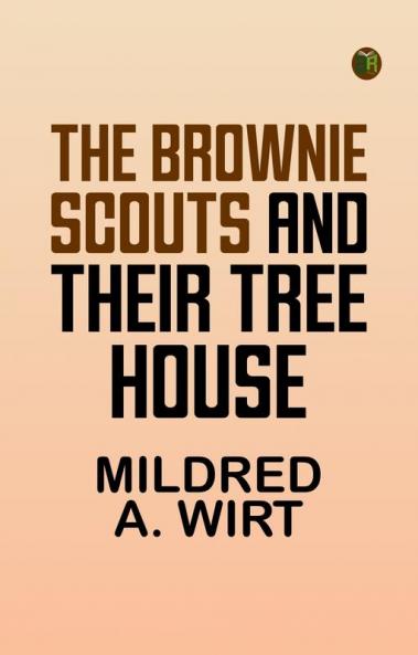 The Brownie Scouts and Their Tree House