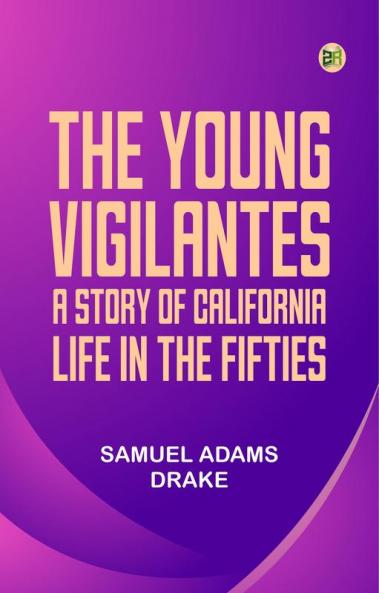 The Young Vigilantes: A Story of California Life in the Fifties