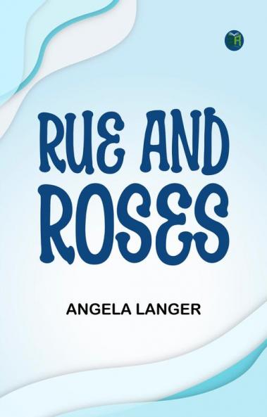 Rue and Roses