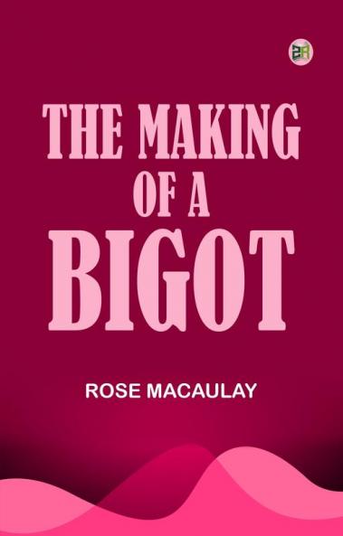 The making of a bigot