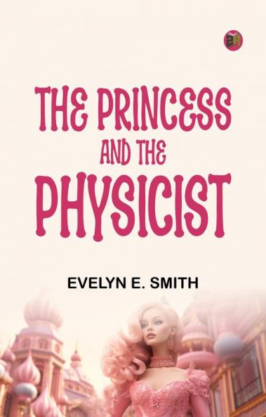 The Princess and the Physicist