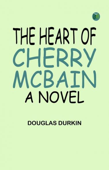 The Heart of Cherry McBain: A Novel