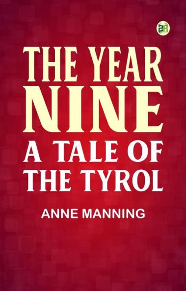 The Year Nine: A Tale of the Tyrol