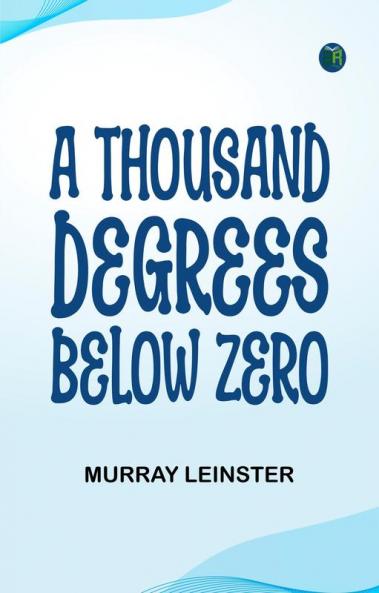 A Thousand Degrees Below Zero