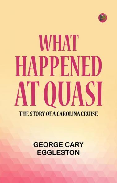 What Happened at Quasi: The Story of a Carolina Cruise