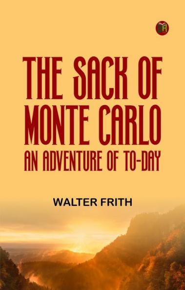 The Sack of Monte Carlo: An Adventure of To-day