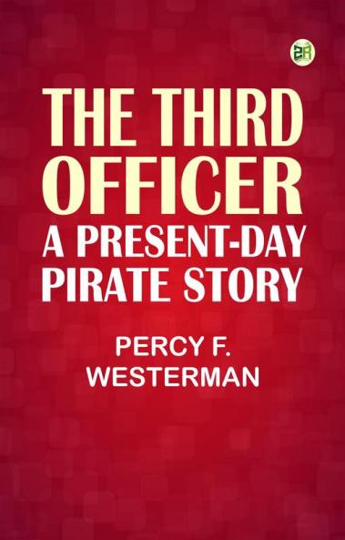 The Third Officer: A Present-day Pirate Story