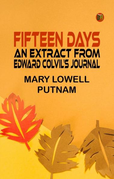 Fifteen Days: An Extract from Edward Colvil's Journal
