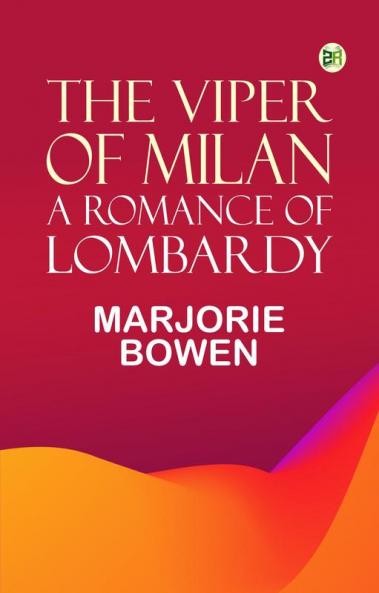 The Viper of Milan: A Romance of Lombardy